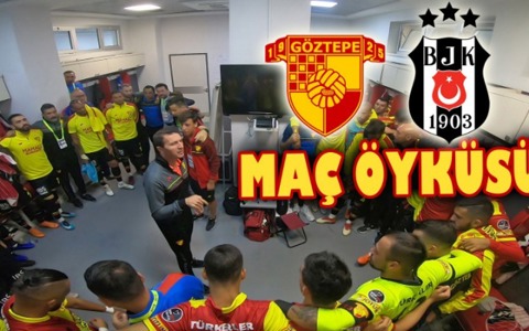 Maç Öyküsü: Göztepe'miz - Beşiktaş